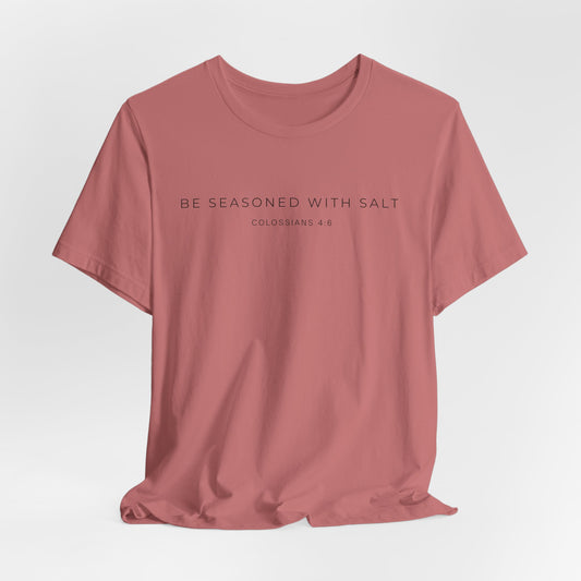 Be Seasoned with Salt T-Shirt