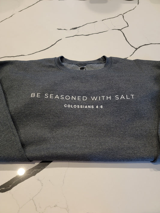 Be Seasoned with Salt Crewneck Sweatshirt