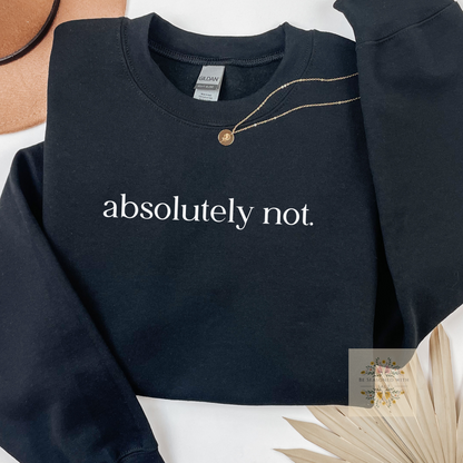 Absolutely no Crewneck Sweatshirt