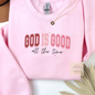 God is Good All the Time Crewneck Sweatshirt