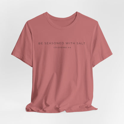 Be Seasoned with Salt T-Shirt