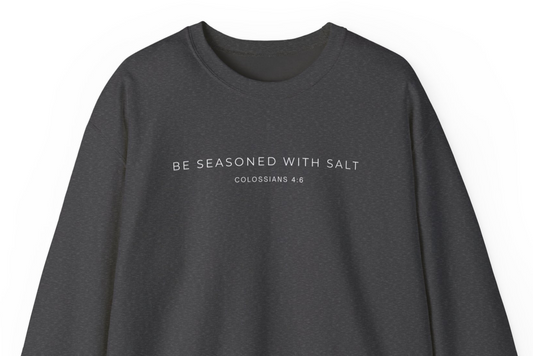 Be Seasoned with Salt Crewneck Sweatshirt