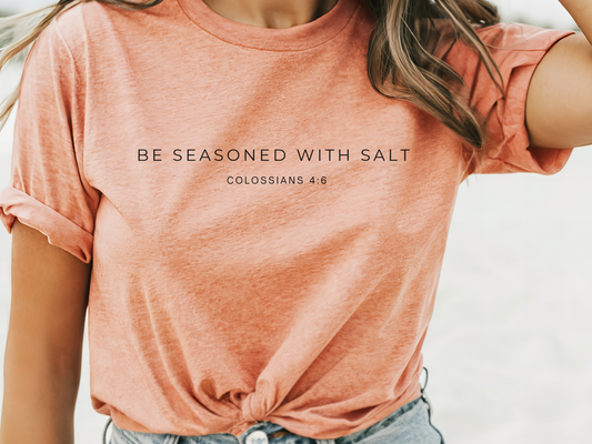 Be Seasoned with Salt T-Shirt