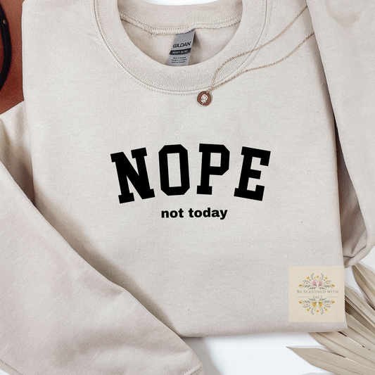 Nope Not Today Crewneck Sweatshirt